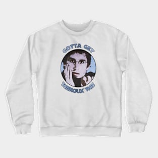 Gotta Get Theroux This Crewneck Sweatshirt